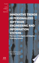 Innovative trends in personalized software engineering and information systems : the case of intelligent and adaptive e-learning systems /