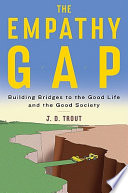 The empathy gap : building bridges to the good life and the good society /
