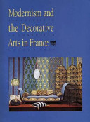 Modernism and the decorative arts in France : art Nouveau to Le Corbusier /