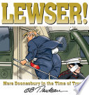 LEWSER! more Doonesbury in the time of Trump : a Doonesbury book /