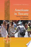 Americans in Tuscany : charity, compassion, and belonging / Catherine Trundle.