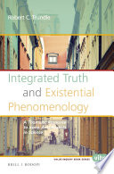 Integrated Truth and Existential Phenomenology : a Thomistic Response to Iconic Anti-Realists in Science.
