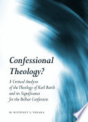 Confessional theology? : a critical analysis of the theology of Karl Barth and its significance for the Belhar confession /