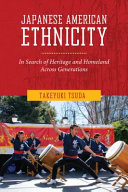Japanese American ethnicity : in search of heritage and homeland across generations / Takeyuki Tsuda.
