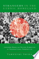 Strangers in the ethnic homeland : Japanese Brazilian return migration in transnational perspective /