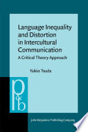Language inequality and distortion in intercultural communication a critical theory approach / Yukio Tsuda.