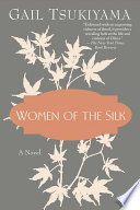 Women of the silk / Gail Tsukiyama.