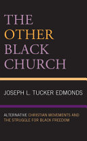 The other black church : Alternative christian movements and the struggle for black freedom /
