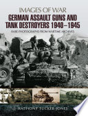 German assault guns and tank destroyers, 1940-1945 : rare photographs from wartime archives /