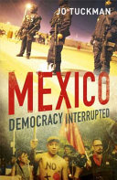 Mexico : democracy interrupted / Jo Tuckman.