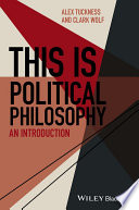 This is political philosophy : an introduction / Alex Tuckness and Clark Wolf.