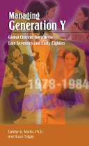 Managing Generation Y : global citizens born in the late seventies and early eighties / Bruce Tulgan, Carolyn A. Martin.