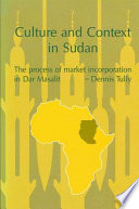 Culture and context in Sudan : the process of market incorporation in Dar Masalit / Dennis Tully.