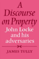 A discourse on property : John Locke and his adversaries /