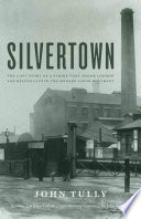 Silvertown : the Lost Story of a Strike that Shook London and Helped Launch the Modern Labor Movement.