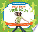 Super simple walk & run : healthy & fun activities to move your body /