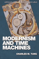 Modernism and time machines / Charles M. Tung.