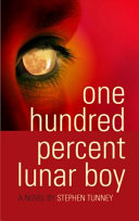 One hundred percent lunar boy : a novel /