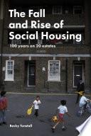 The Fall and Rise of Social Housing: 100 Years on 20 Estates /