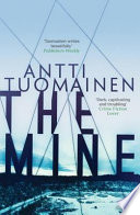 The mine / Antti Tuomainen ; translated by David Hackston.