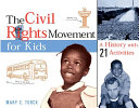 The civil rights movement for kids : a history with 21 activities /