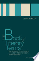The book of literary terms : the genres of fiction, drama, nonfiction, literary criticism, and scholarship / Lewis Turco.