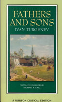 Fathers and sons / Ivan Turgenev ; translated and edited by Michael R. Katz.