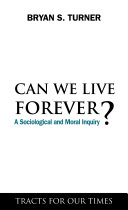 Can we live forever? : a sociological and moral inquiry /