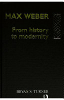 Max Weber : from history to modernity /