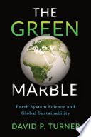 The green marble : earth system science and global sustainability /