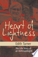 Heart of Lightness The Life Story of an Anthropologist.