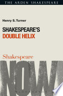 Shakespeare's double helix / Henry S. Turner.