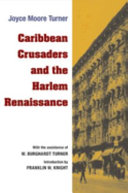 Caribbean crusaders and the Harlem Renaissance / Joyce Moore Turner with the assistance of W. Burghardt Turner ; introduction by Franklin W. Knight.