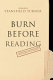 Burn before reading : presidents, CIA directors, and secret intelligence / Stansfield Turner.