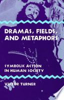 Dramas, fields, and metaphors : symbolic action in human society /