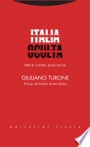 Italia oculta : terror contra democracia / Giuliano Turone ; prologo a la edicion espanola y traduccion de Perfecto Andres Ibanez ; prologo de Corrado Stajano.