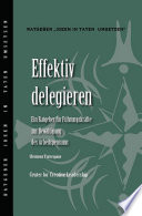 Effektiv delegieren : Ein ratgeber für Führungskräfte zur Bewältigung des Arbeitspensums /