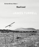 Extraordinary ideas - realized / James Turrell.