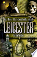 Foul deeds & suspicious deaths in & around Leicester /