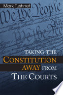 Taking the Constitution away from the courts /