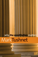 Why the Constitution matters / Mark Tushnet.