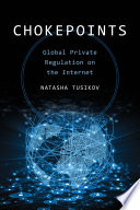 Chokepoints : global private regulation on the Internet /