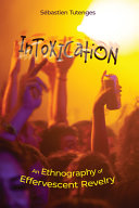 Intoxication : an ethnography of effervescent revelry /