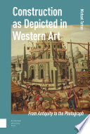 Construction as depicted in western art : from antiquity to the photograph /