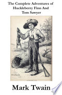 The complete adventures of Huckleberry Finn and Tom Sawyer /