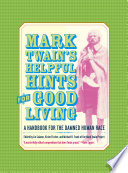 Mark Twain's helpful hints for good living : a handbook for the damned human race /