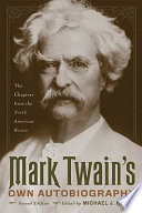 Mark Twain's own autobiography : the chapters from the North American review / edited by Michael J. Kiskis.