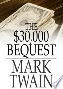 The $30,000 bequest and other stories / Mark Twain.