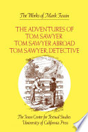 The adventures of Tom Sawyer ; Tom Sawyer abroad Tom Sawyer, detective / edited by John C. Gerber, Paul Baender, and Terry Firkins.