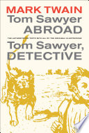 Tom Sawyer abroad ; Tom Sawyer, detective / Mark Twain ; with the original illustrations by Dan Beard and A.B. Frost ; foreword and notes by John C. Gerber ; text established by Terry Firkins.